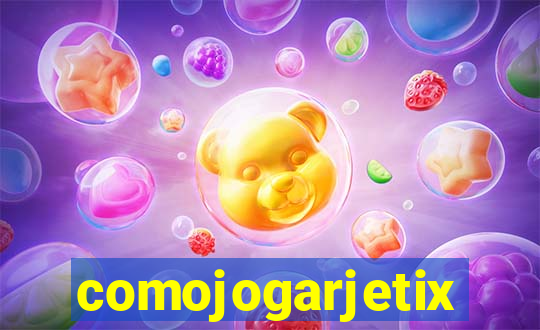 comojogarjetix