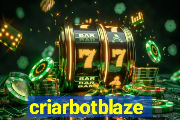 criarbotblaze