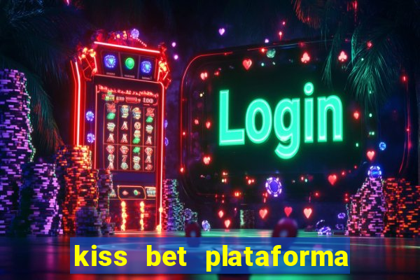 kiss bet plataforma de jogos