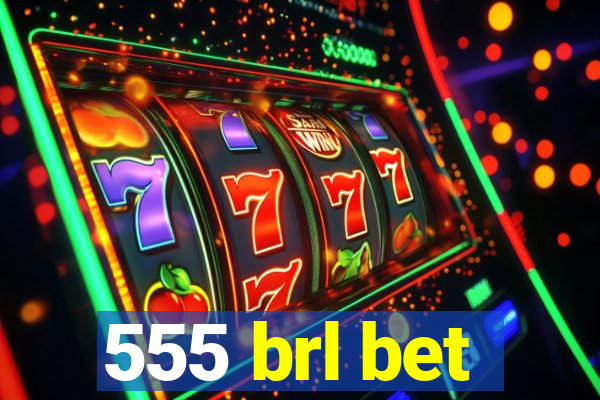 555 brl bet