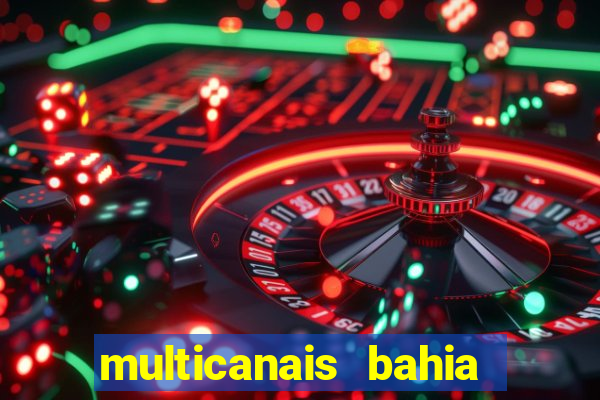 multicanais bahia ao vivo