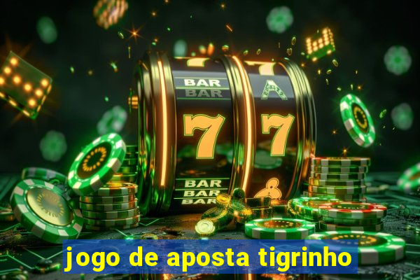 jogo de aposta tigrinho