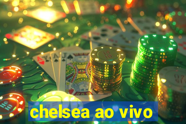 chelsea ao vivo