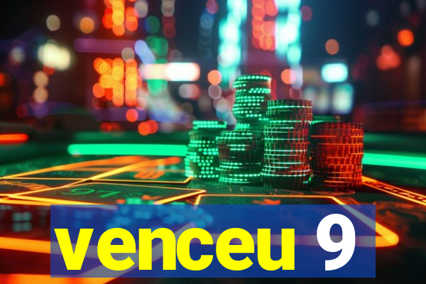 venceu 9