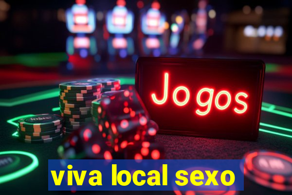 viva local sexo