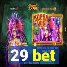 29 bet