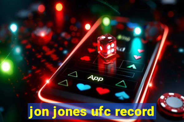 jon jones ufc record