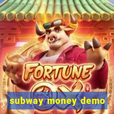 subway money demo