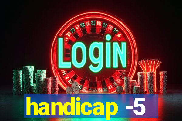 handicap -5