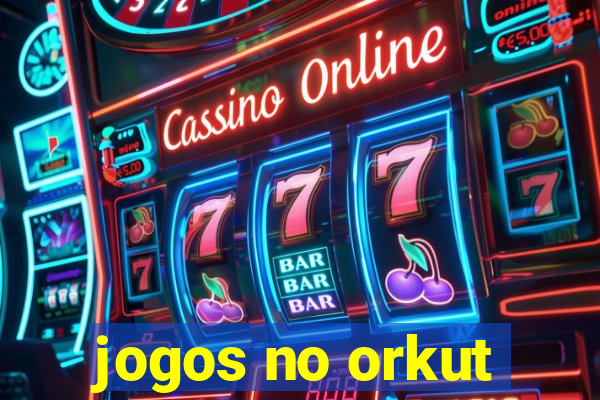 jogos no orkut