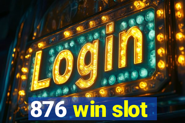 876 win slot