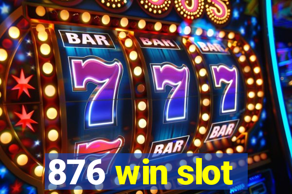 876 win slot