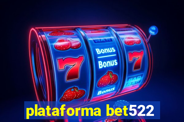 plataforma bet522