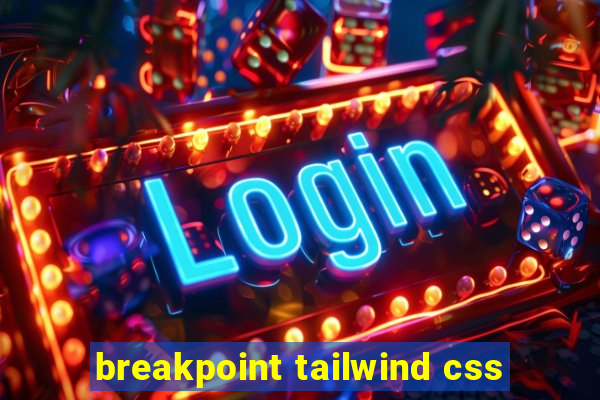 breakpoint tailwind css