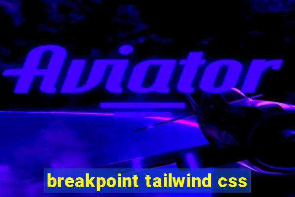 breakpoint tailwind css