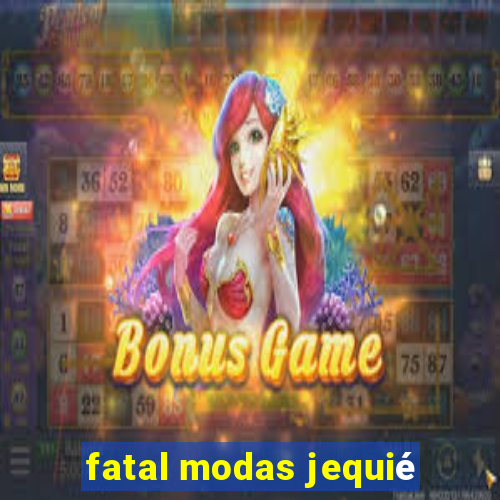 fatal modas jequié