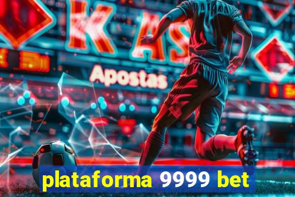 plataforma 9999 bet