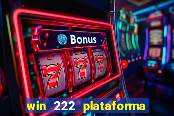 win 222 plataforma de jogos