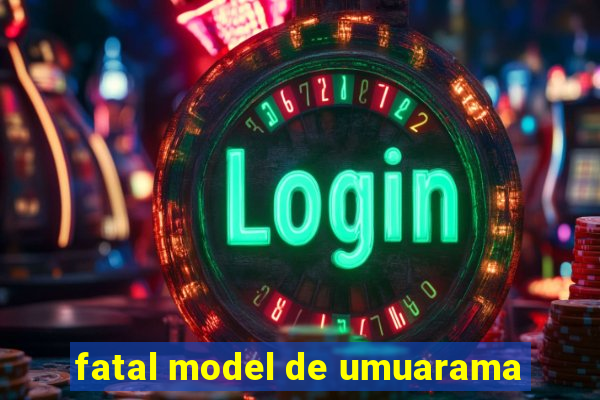 fatal model de umuarama