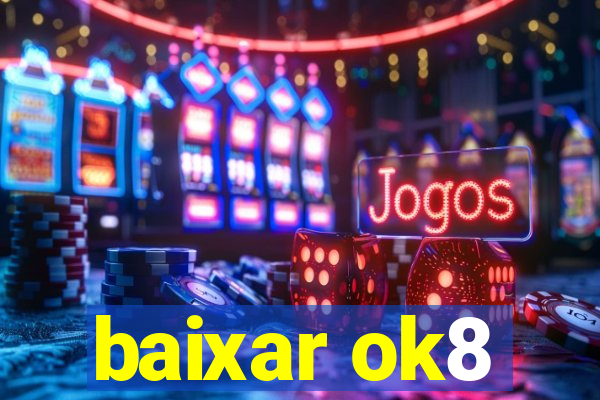 baixar ok8