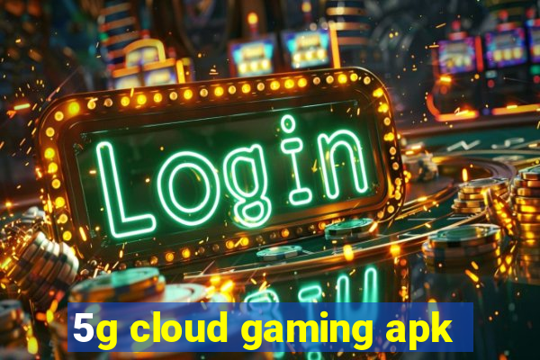 5g cloud gaming apk