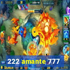 222 amante 777