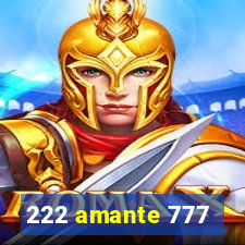 222 amante 777