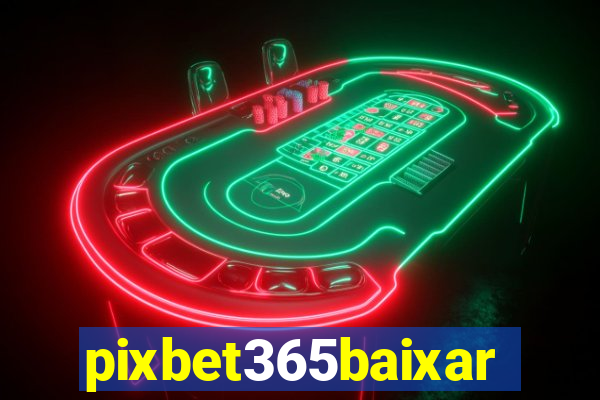 pixbet365baixar