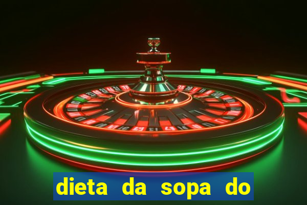 dieta da sopa do hospital do coração