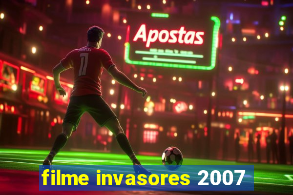 filme invasores 2007