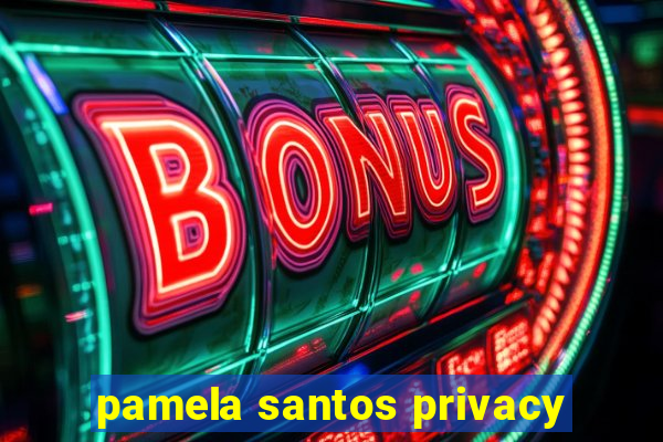 pamela santos privacy