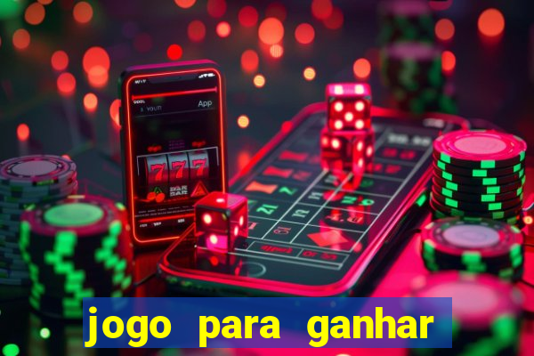 jogo para ganhar dinheiro gratis