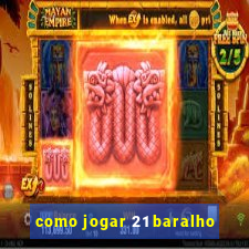 como jogar 21 baralho