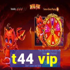 t44 vip