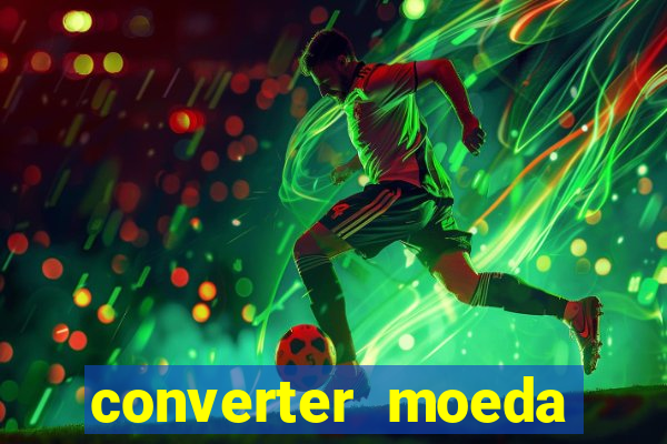 converter moeda cruzeiro para real