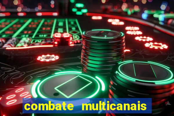 combate multicanais ao vivo