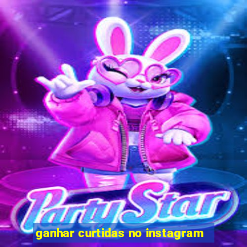 ganhar curtidas no instagram