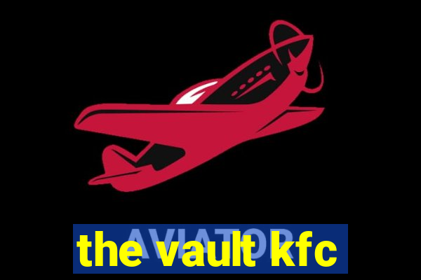 the vault kfc