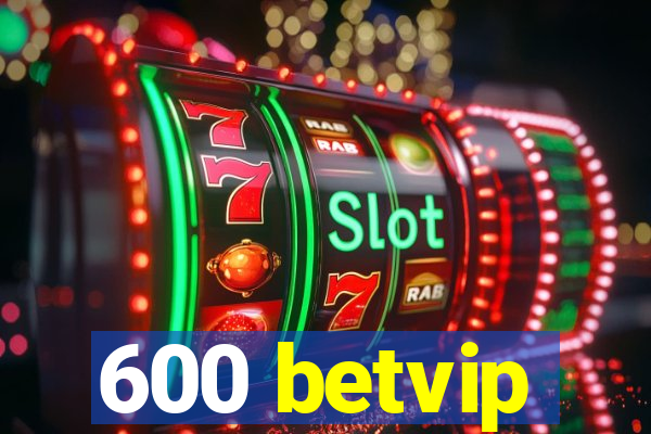 600 betvip