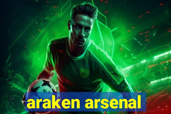 araken arsenal