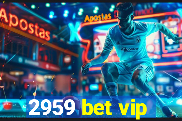 2959 bet vip