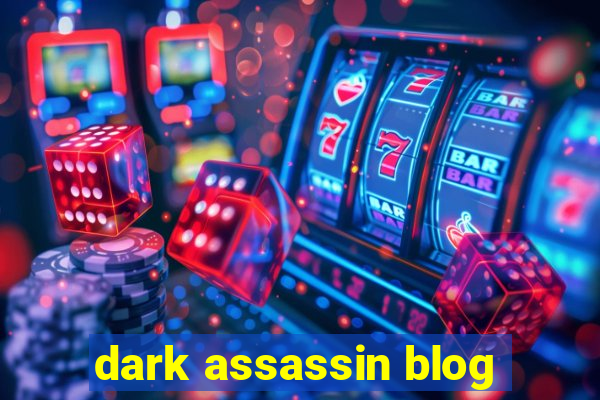 dark assassin blog