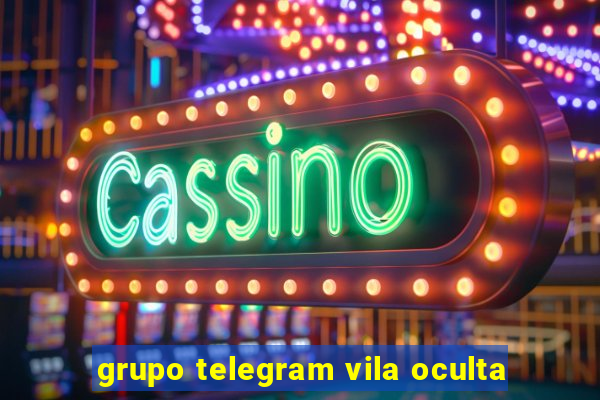 grupo telegram vila oculta