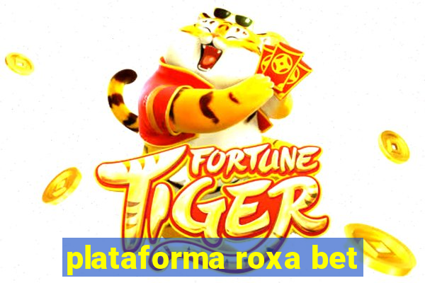 plataforma roxa bet