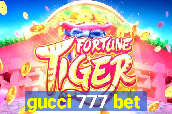 gucci 777 bet