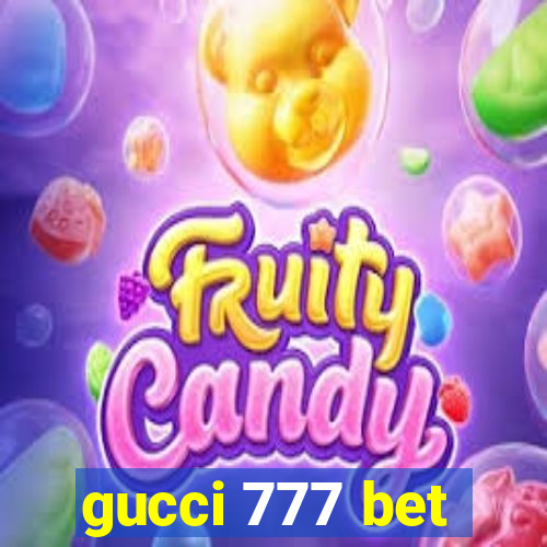 gucci 777 bet