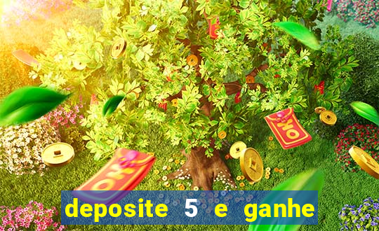 deposite 5 e ganhe 50 reais