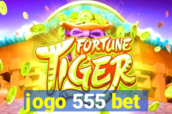 jogo 555 bet