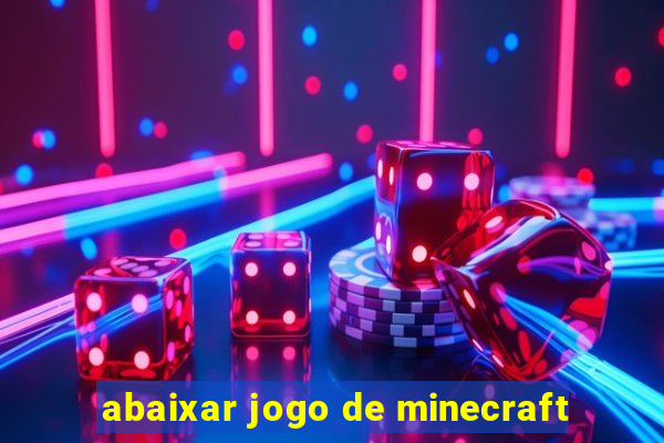 abaixar jogo de minecraft