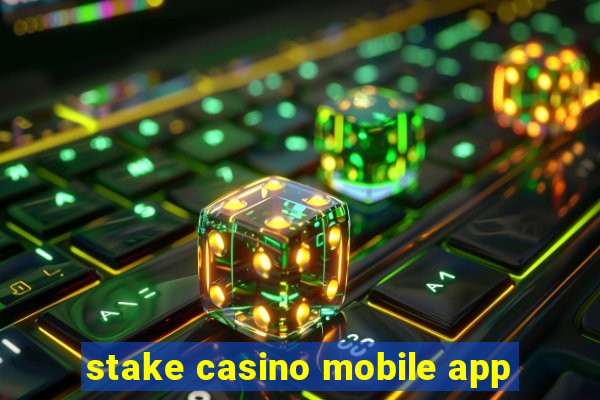 stake casino mobile app